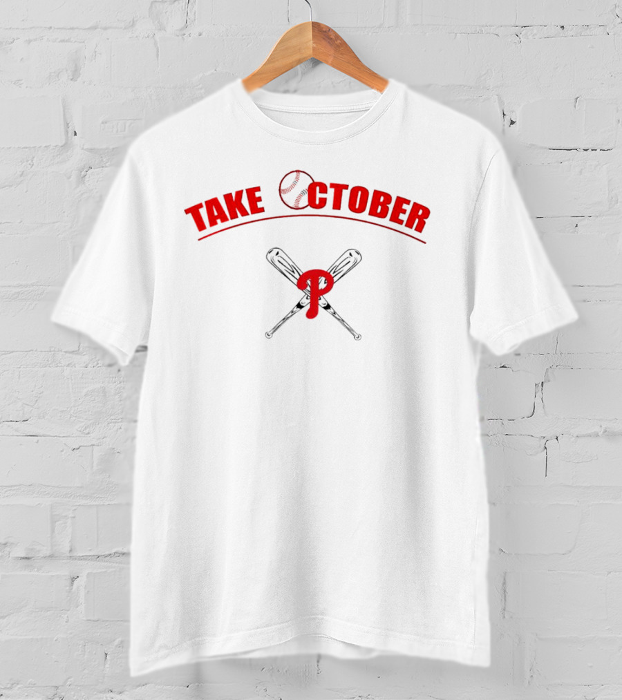 Take October Philadelphia Phillies Baseball T-Shirt