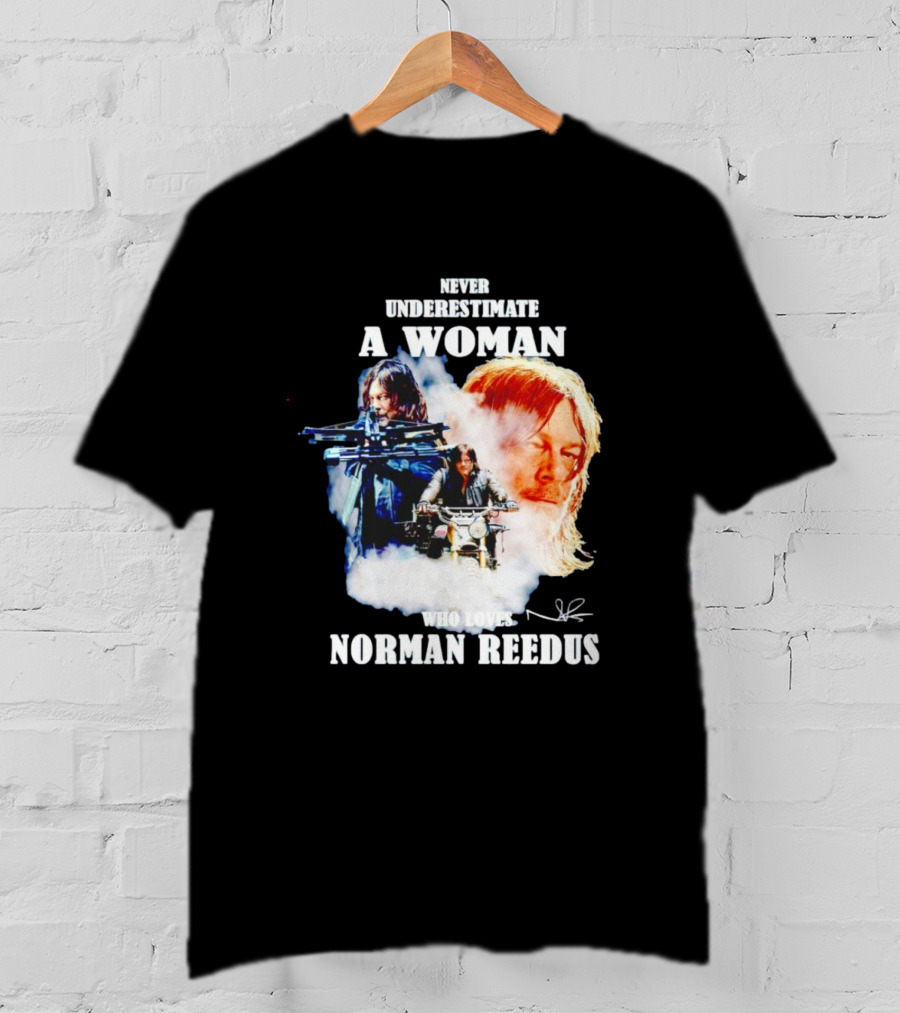 Never Underestimate A Woman Who Loves Norman Reedus Signature Crossbow Motorcycle T-Shirt