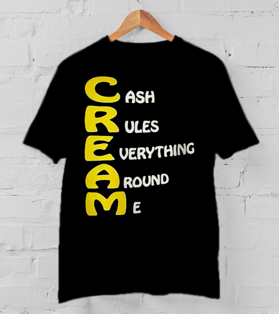 CREAM Cash Rules Everything Around Me T-Shirt