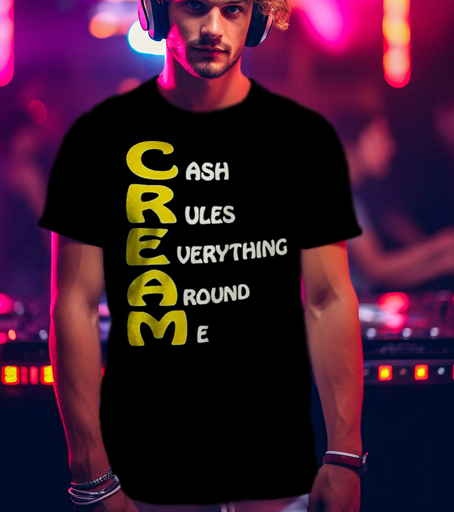 CREAM Cash Rules Everything Around Me T-Shirt
