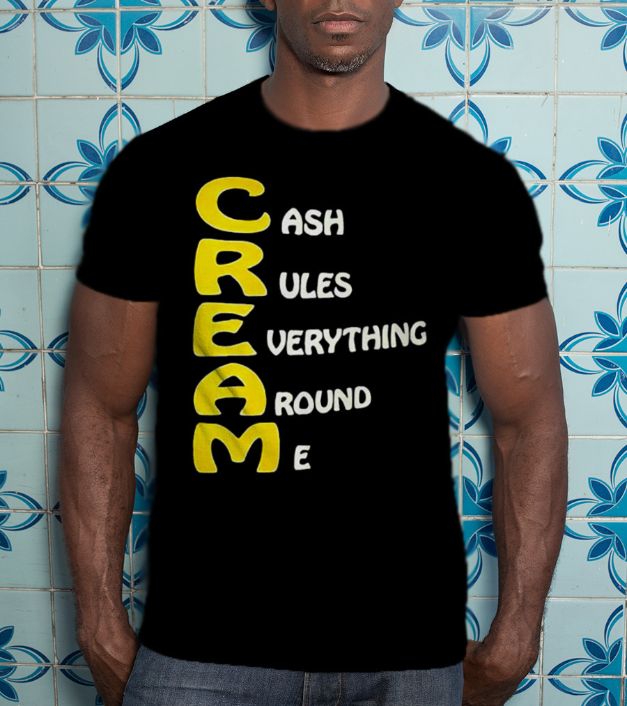 CREAM Cash Rules Everything Around Me T-Shirt