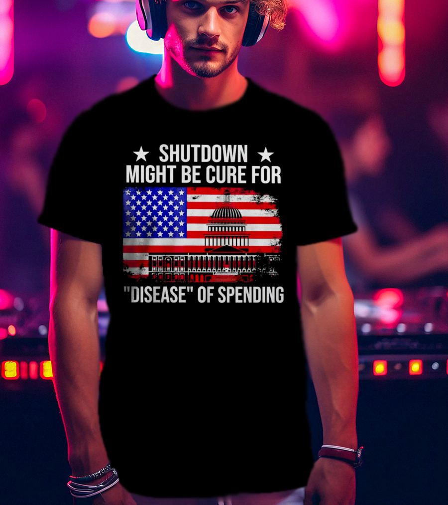 Shutdown Might Be Cure For Disease Of Spending American Flag Capitol Building T-Shirt