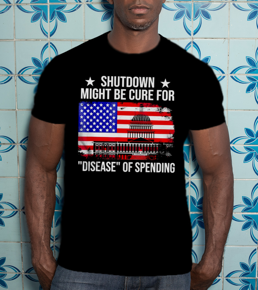 Shutdown Might Be Cure For Disease Of Spending American Flag Capitol Building T-Shirt