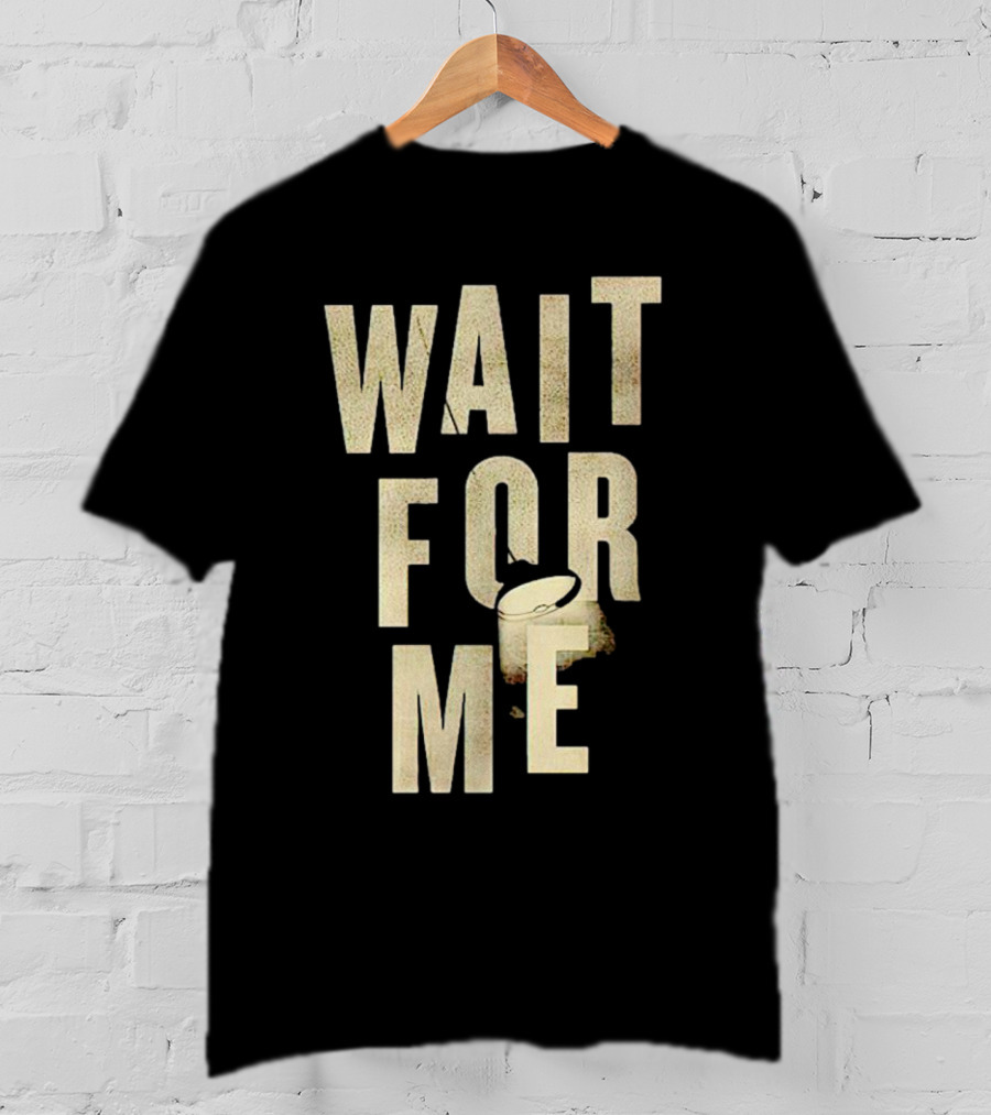 WAIT FOR ME Drum Visual Element T-Shirt