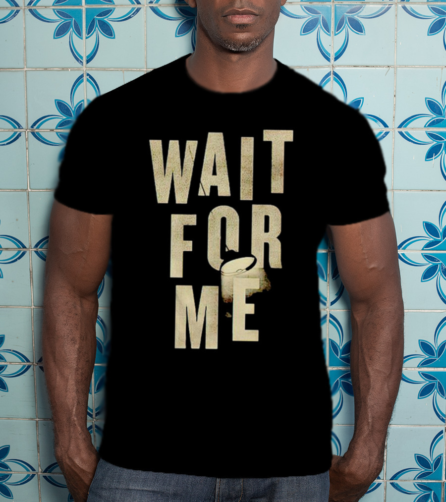 WAIT FOR ME Drum Visual Element T-Shirt