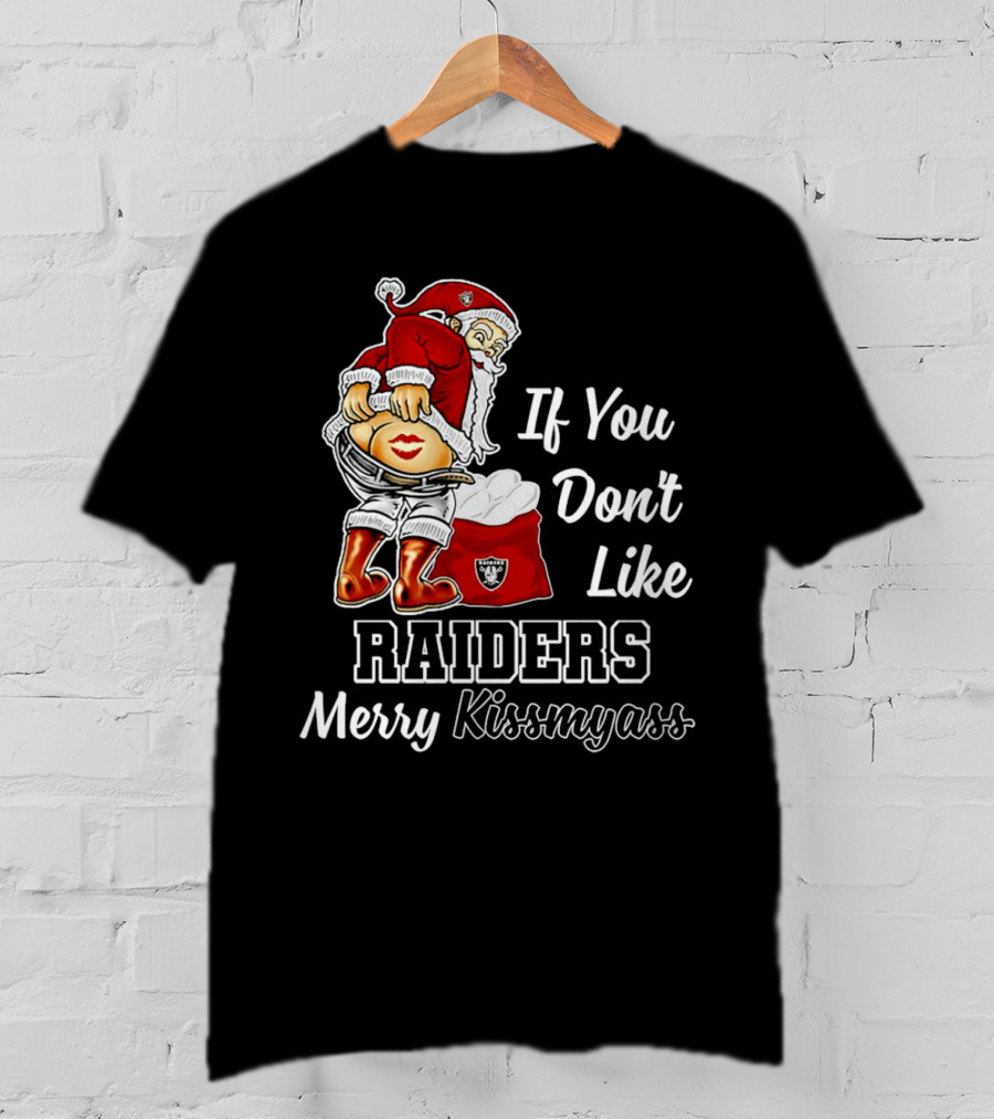 If You Don’t Like Raiders Santa Claus Merry Kissmyass T-Shirt