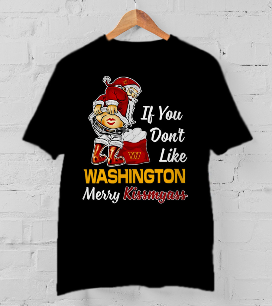 Santa Claus If You Don’t Like Washington Merry Kissmyass T-Shirt
