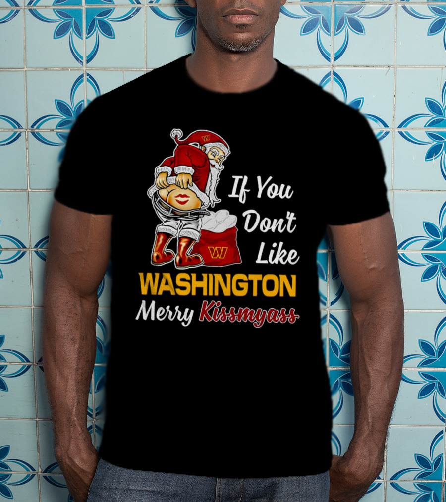 Santa Claus If You Don’t Like Washington Merry Kissmyass T-Shirt