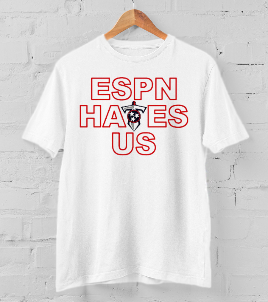 ESPN Hates Us Tennessee Titans T-Shirt
