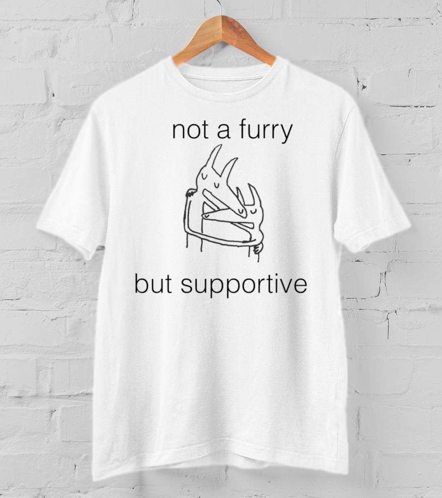 Not A Furry But Supportive Embrace T-Shirt