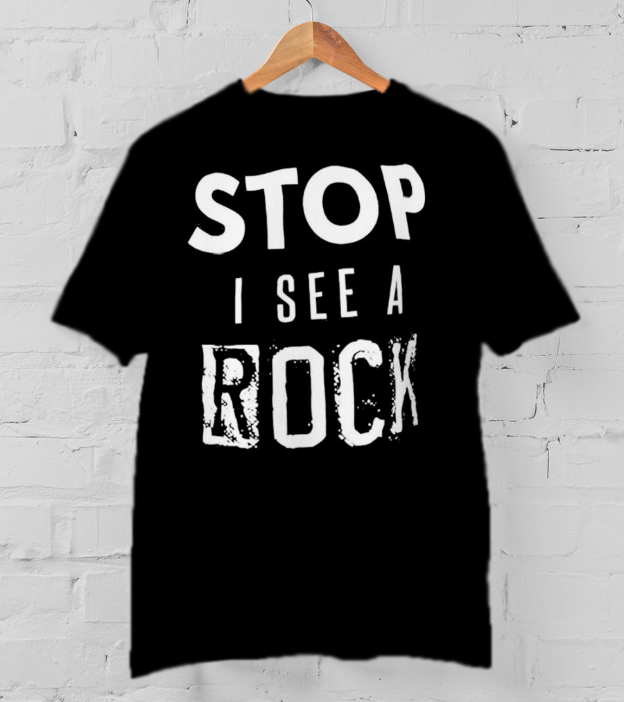 Stop I See A Rock T-Shirt