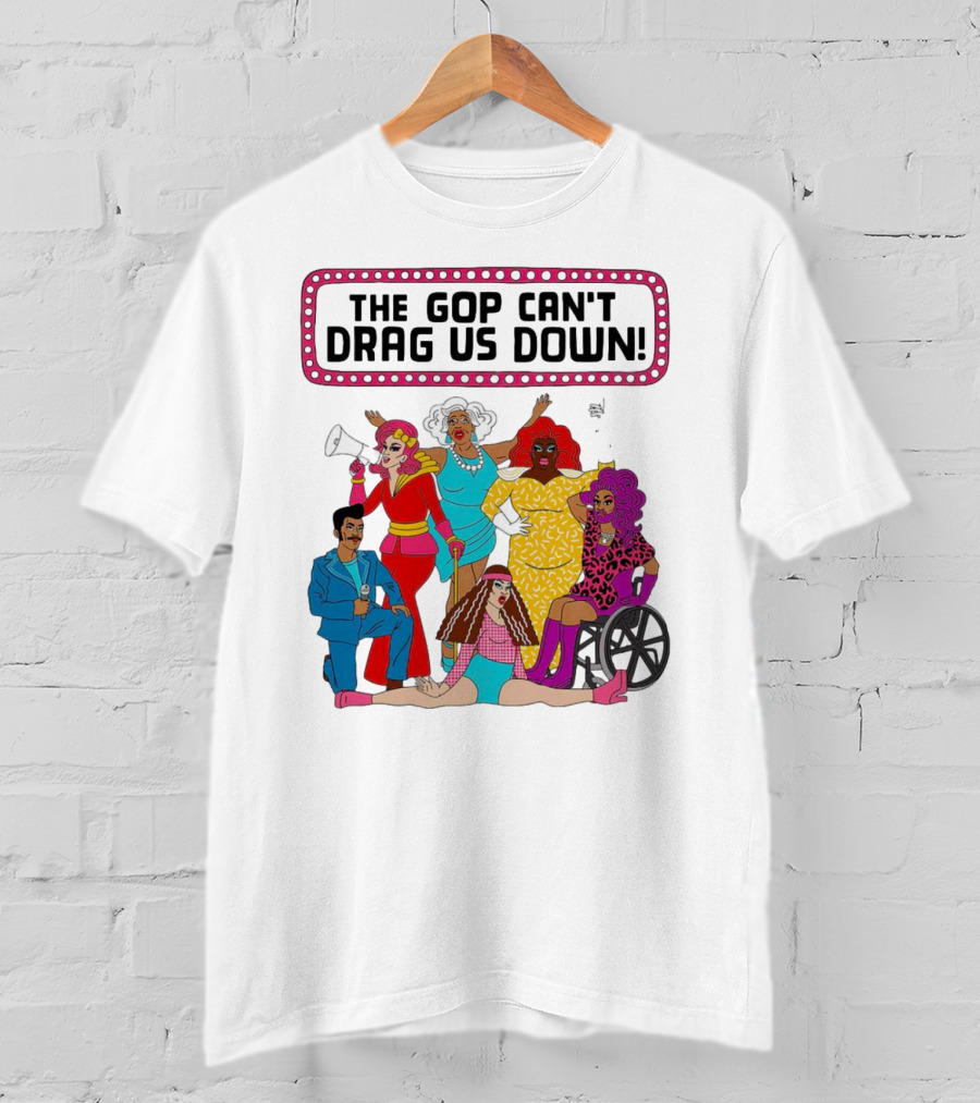 The GOP Can’t Drag Us Down Empowerment Celebration With Diverse And Bold Fashion Styles T-Shirt