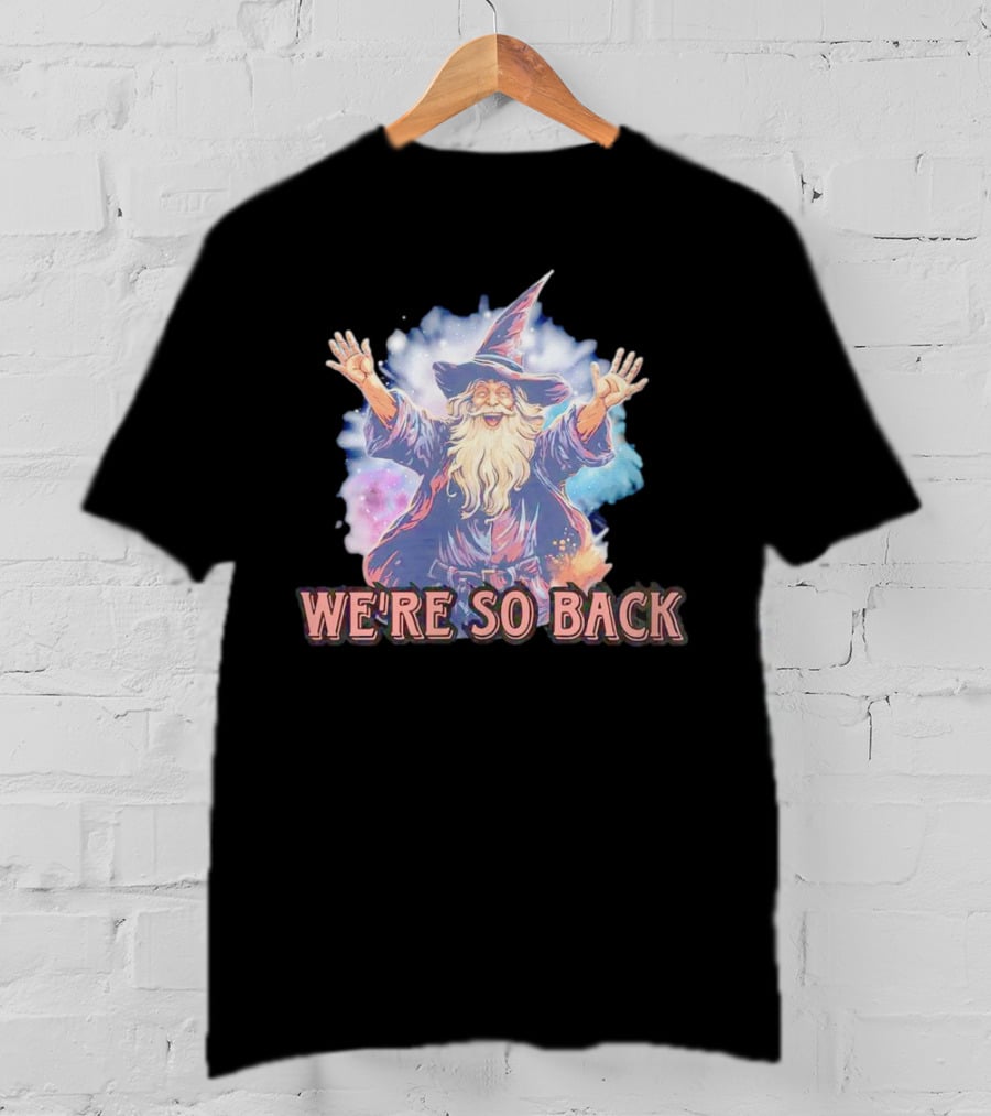 WE'RE SO BACK Wizard Magic Enthusiasm T-Shirt