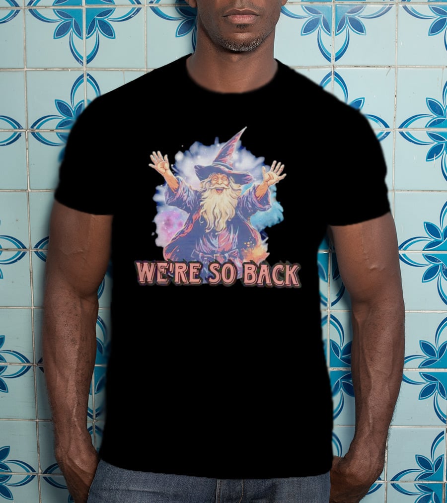 WE'RE SO BACK Wizard Magic Enthusiasm T-Shirt