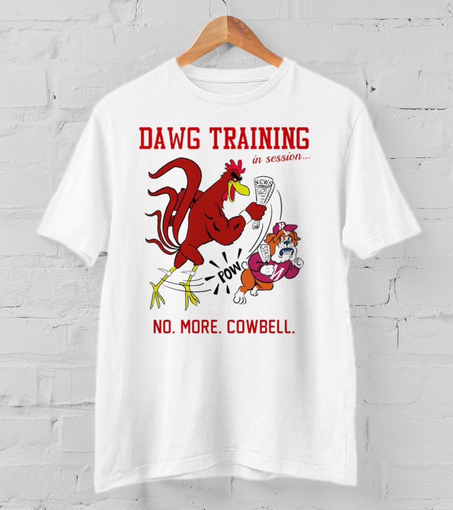 Dawg Training In Session Pow No More Cowbell T-Shirt