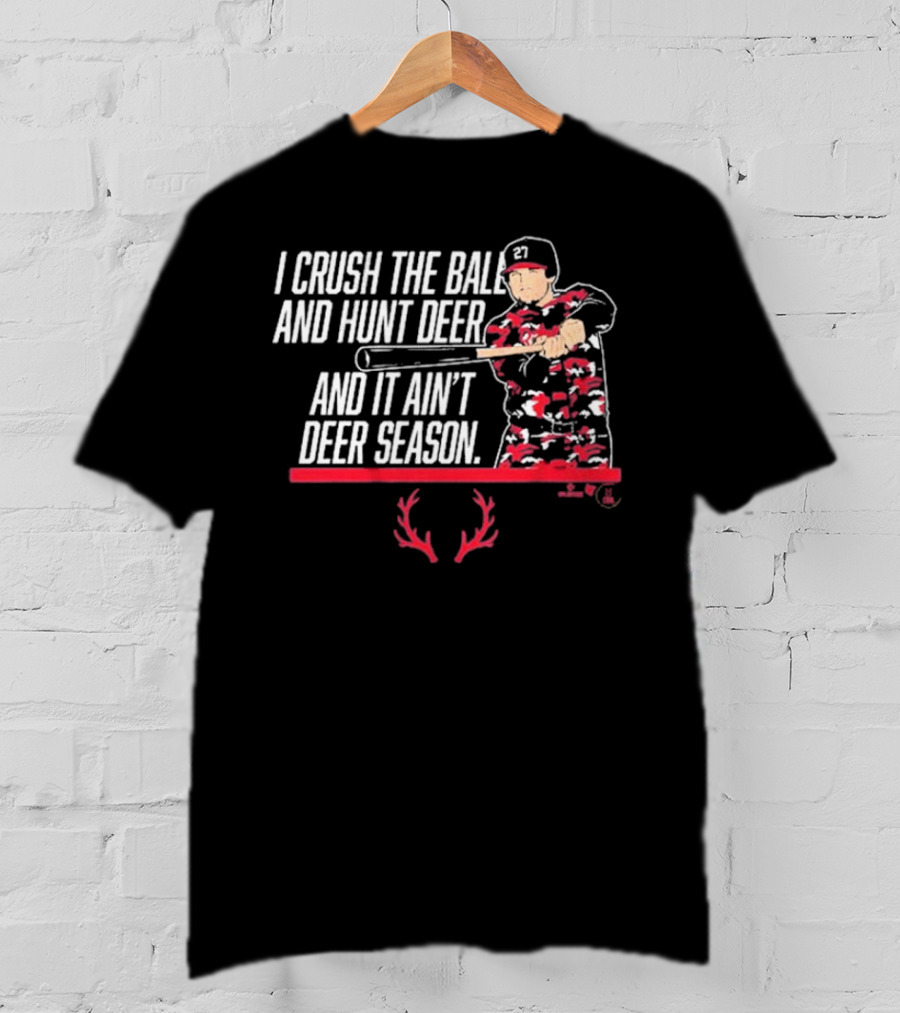 I Crush The Ball And Hunt Deer And It Ain't Deer Season T-Shirt