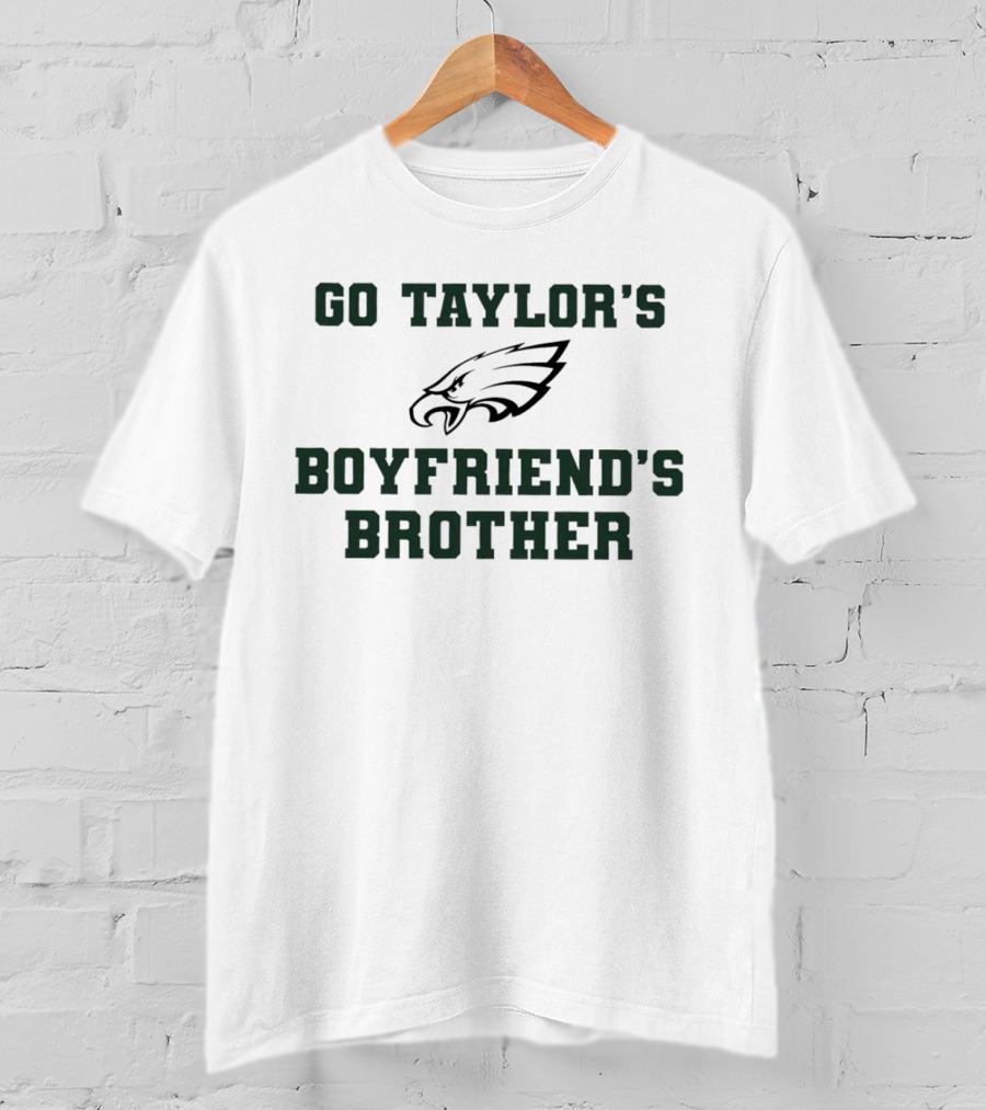 Jason Kelce Philadelphia Eagles Go Taylor's Boyfriend's Brother T-Shirt
