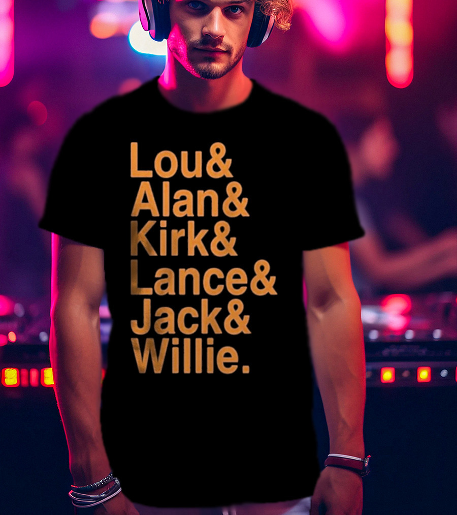 Lou And Alan And Kirk And Lance And Jack And Willie Shirt MLB Legends T-Shirt