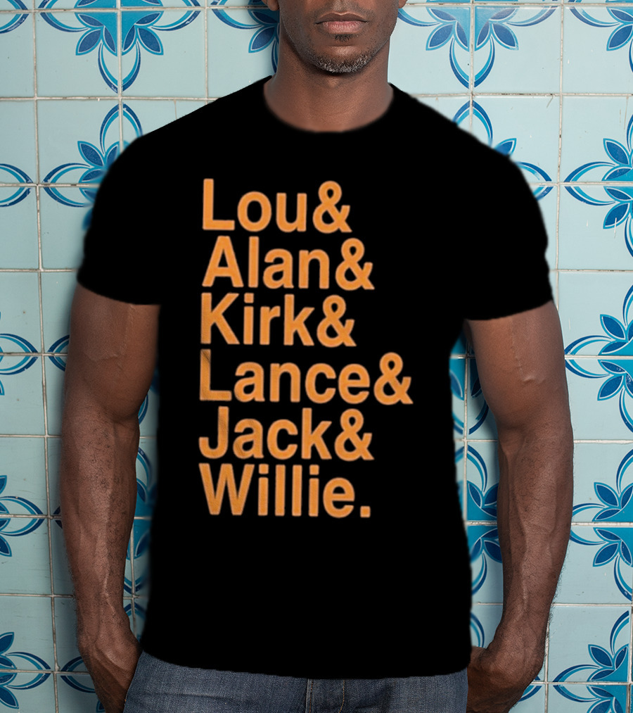 Lou And Alan And Kirk And Lance And Jack And Willie Shirt MLB Legends T-Shirt