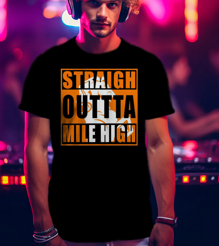 Denver Broncos Straight Outta Mile High Football Fan Gear T-Shirt