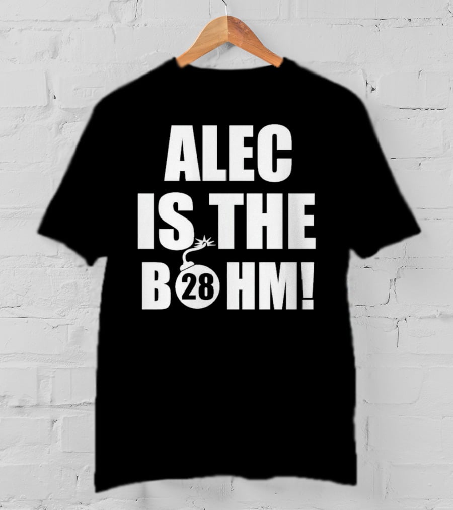 Alec Bohm Philadelphia Phillies Alec Is The B28hm T-Shirt