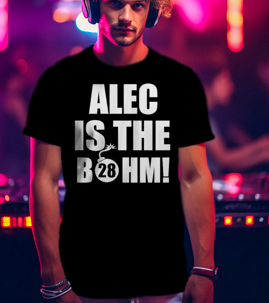 Alec Bohm Philadelphia Phillies Alec Is The B28hm T-Shirt