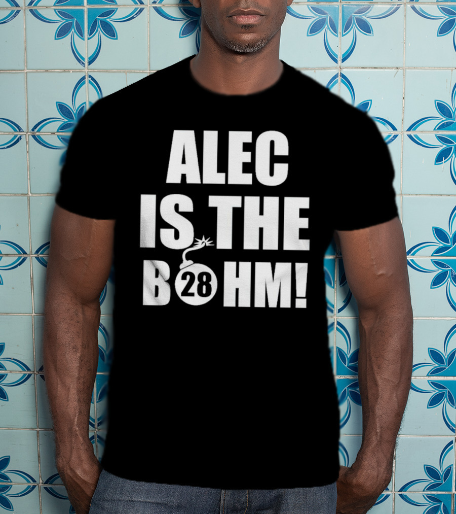 Alec Bohm Philadelphia Phillies Alec Is The B28hm T-Shirt