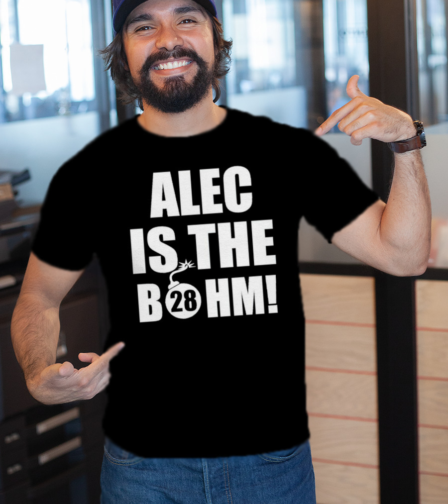 Alec Bohm Philadelphia Phillies Alec Is The B28hm T-Shirt