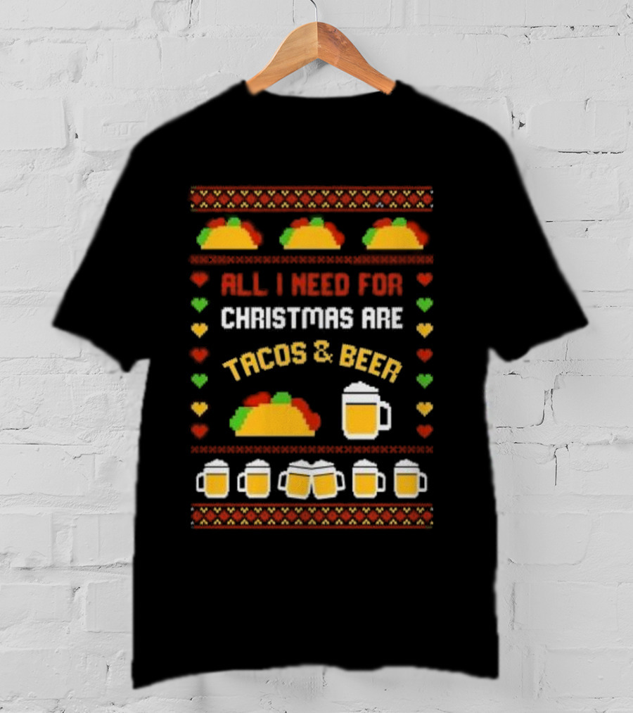 All I Need For Christmas Are Tacos And Beer Holiday Festive T-Shirt
