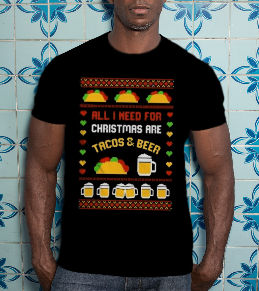 All I Need For Christmas Are Tacos And Beer Holiday Festive T-Shirt