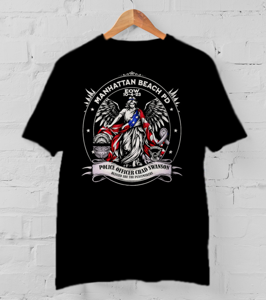Manhattan Beach PD EOW 10-4-23 Police Officer Chad Swanson Blessed Are The Peacemakers T-Shirt