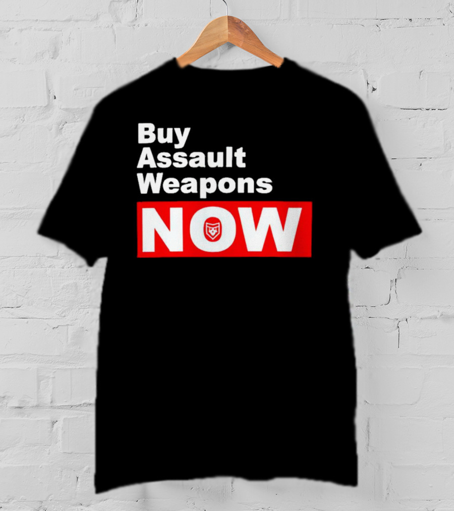 Buy Assault Weapons Now T-Shirt