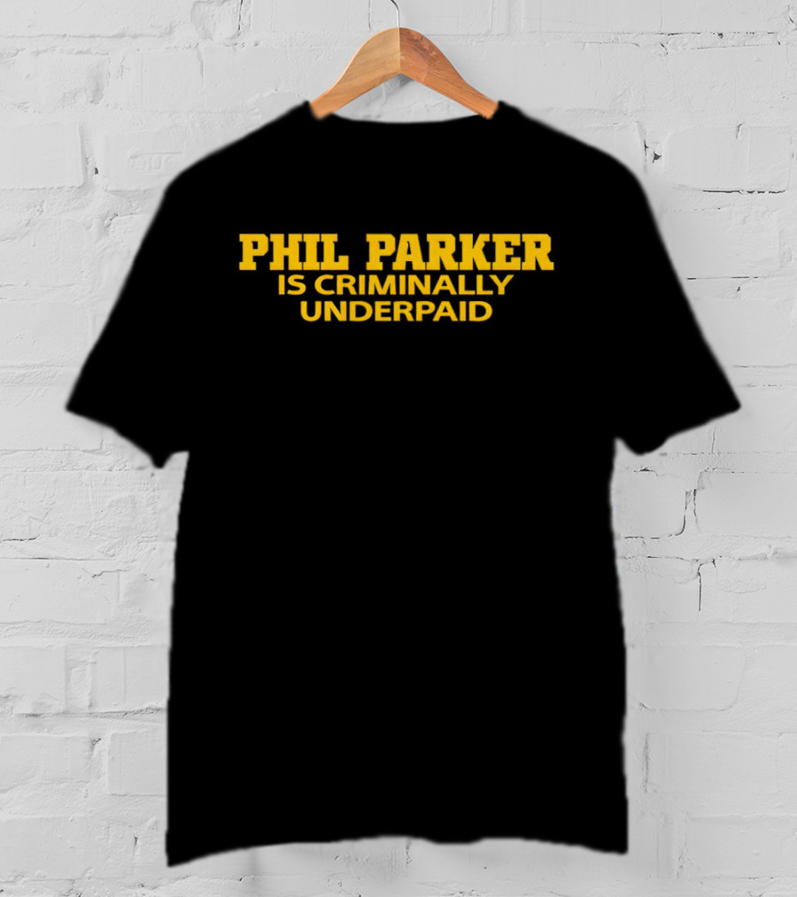 Phil Parker Is Criminally Underpaid Iowa T-Shirt