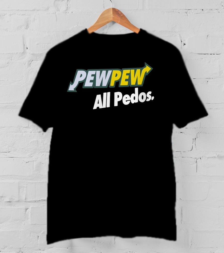 PEW PEW All Pedos Bold Text With Arrow T-Shirt