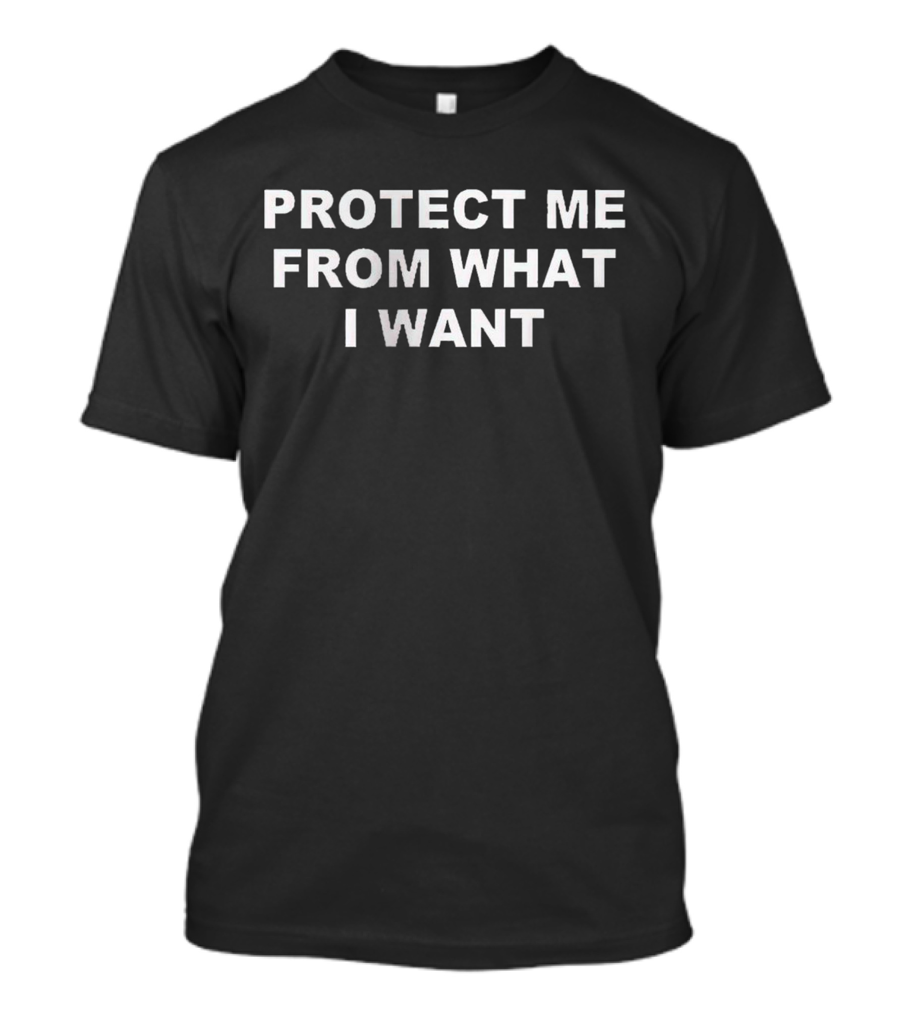 Protect Me From What I Want T-Shirt