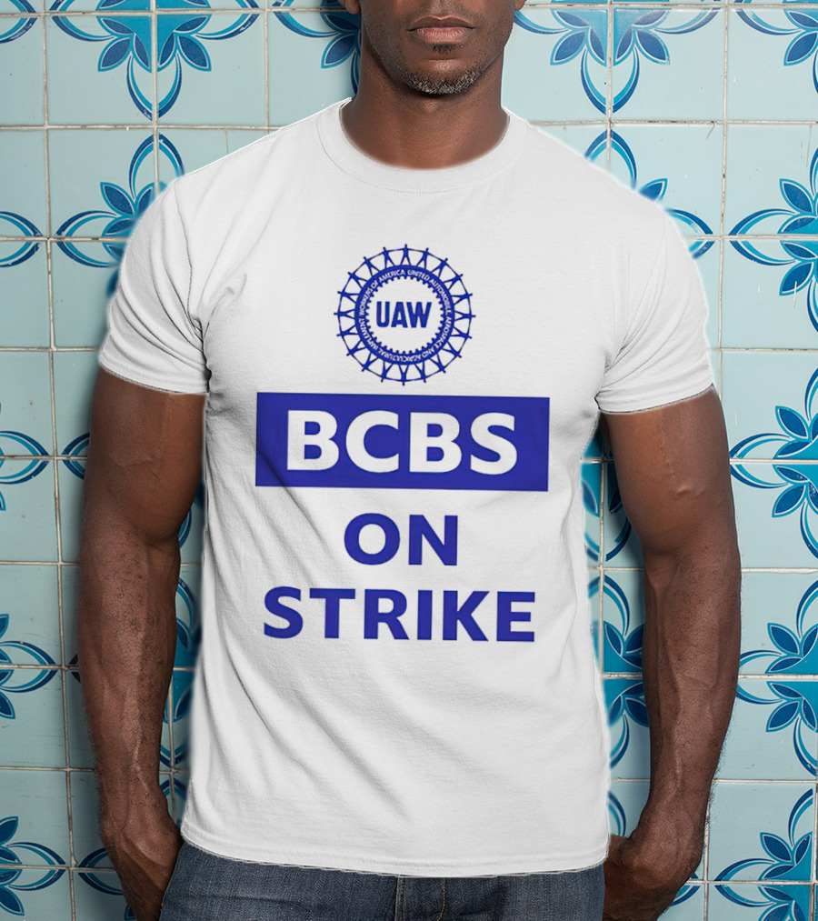 UAW BCBS On Strike Protest Solidarity T-Shirt