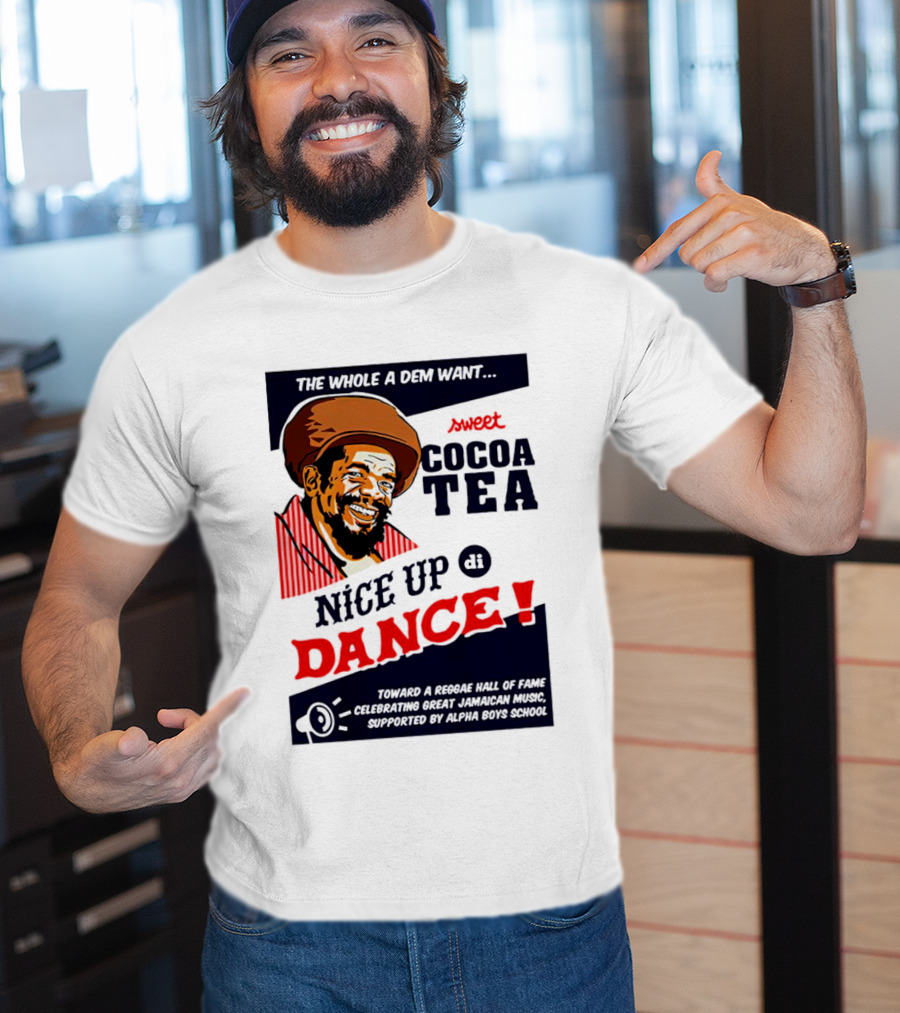 Sweet Cocoa Tea Nice Up Di Dance Celebrating Great Jamaican Music Supported By Alpha Boys School T-Shirt