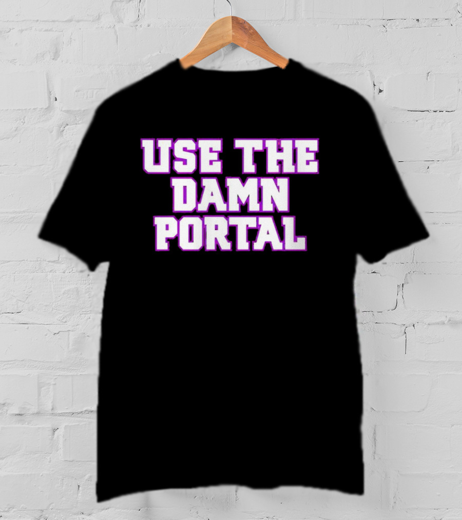 Use The Damn Portal Block Letters T-Shirt