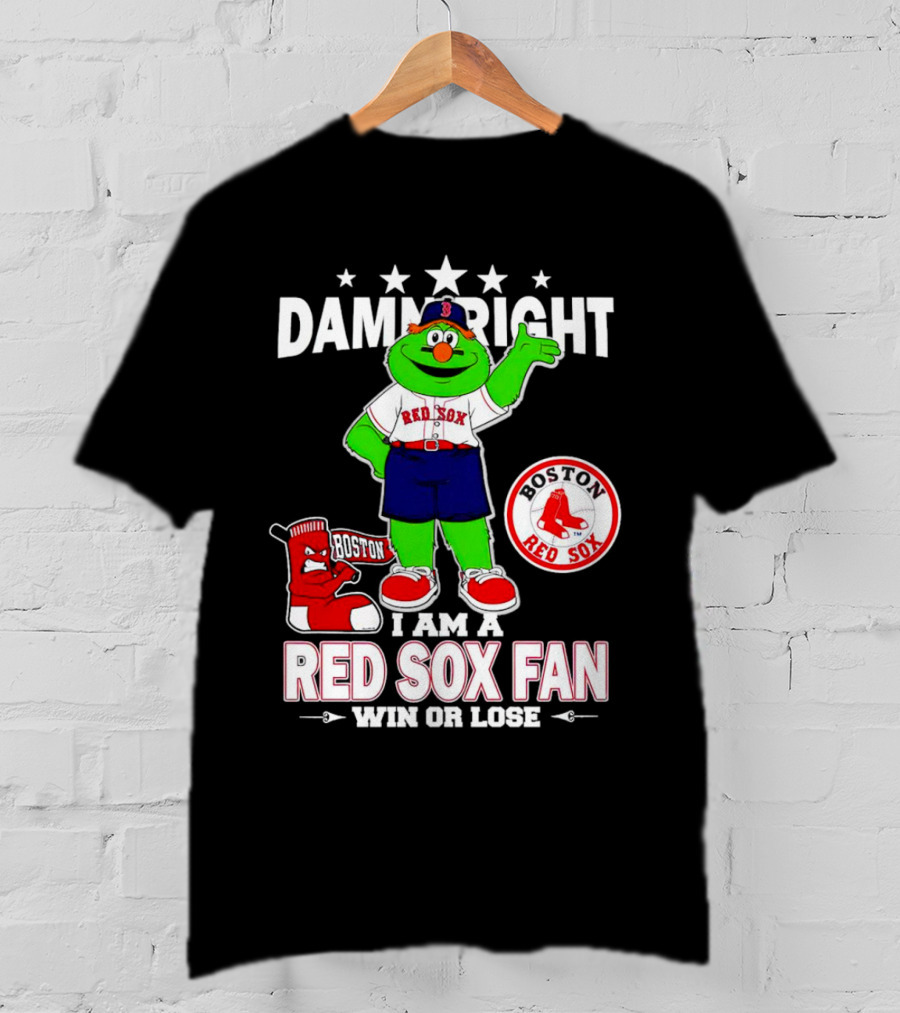 Damn Right I Am A Boston Red Sox Fan Win Or Lose With Mascot T-Shirt