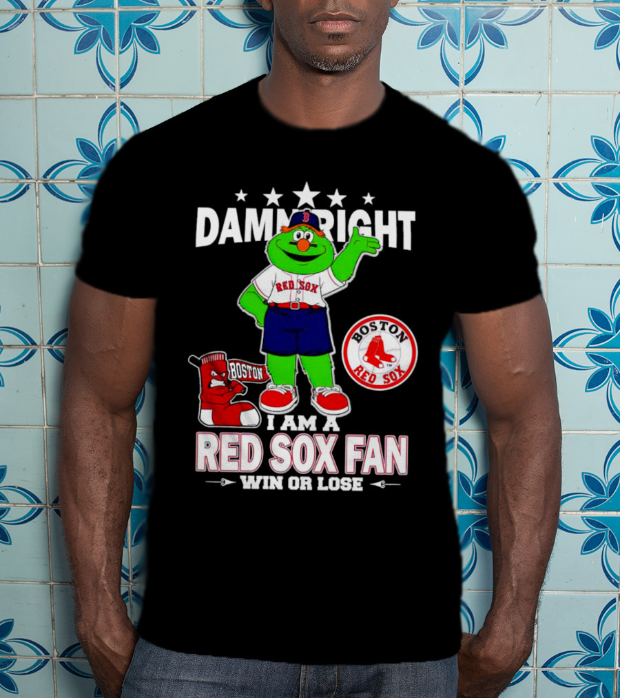 Damn Right I Am A Boston Red Sox Fan Win Or Lose With Mascot T-Shirt