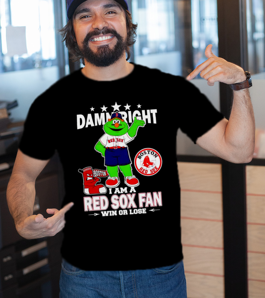 Damn Right I Am A Boston Red Sox Fan Win Or Lose With Mascot T-Shirt