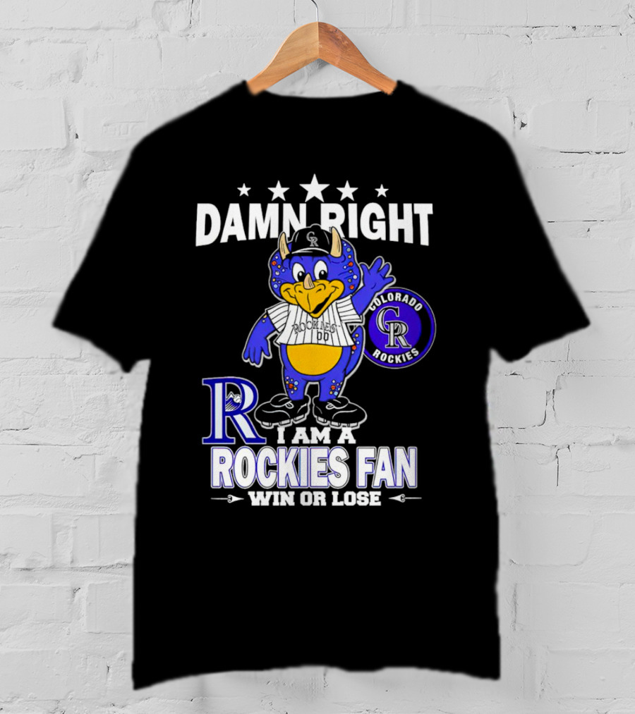 Damn Right Colorado Rockies Mascot Fan Win Or Lose T-Shirt