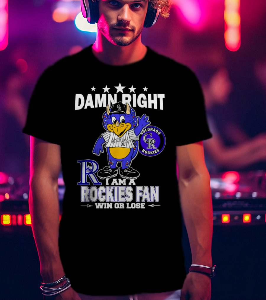 Damn Right Colorado Rockies Mascot Fan Win Or Lose T-Shirt