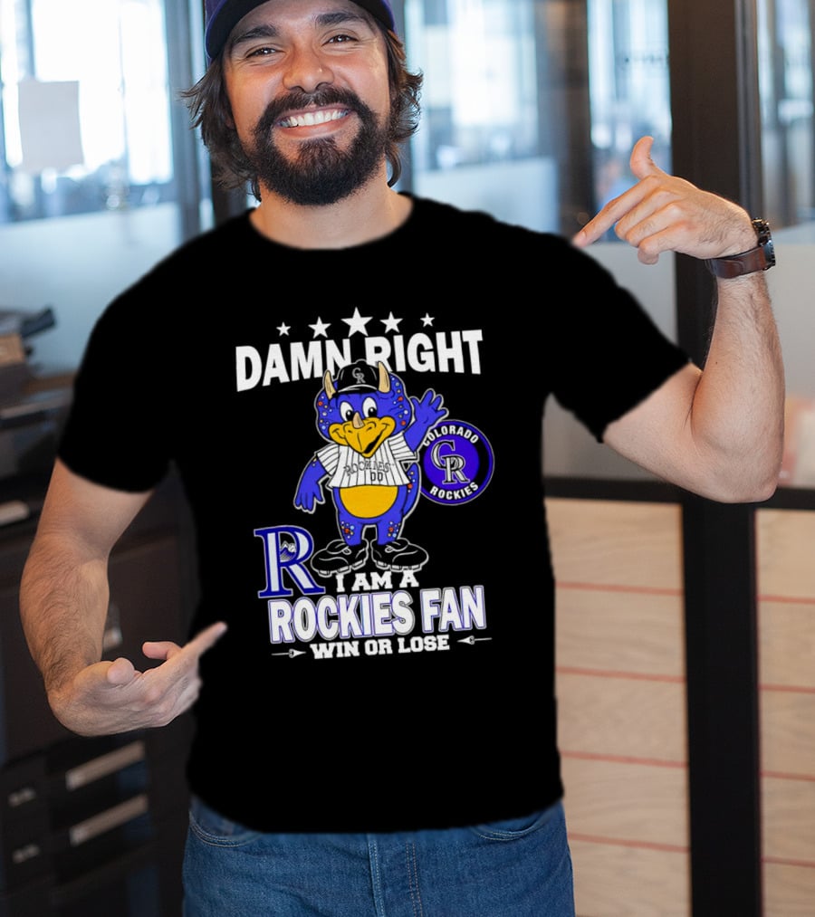Damn Right Colorado Rockies Mascot Fan Win Or Lose T-Shirt