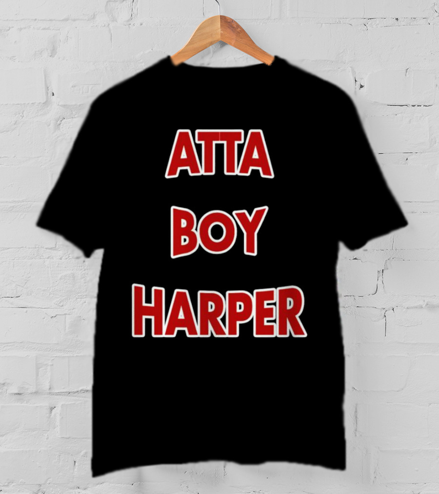 Atta Boy Harper Phillies Baseball Fan T-Shirt