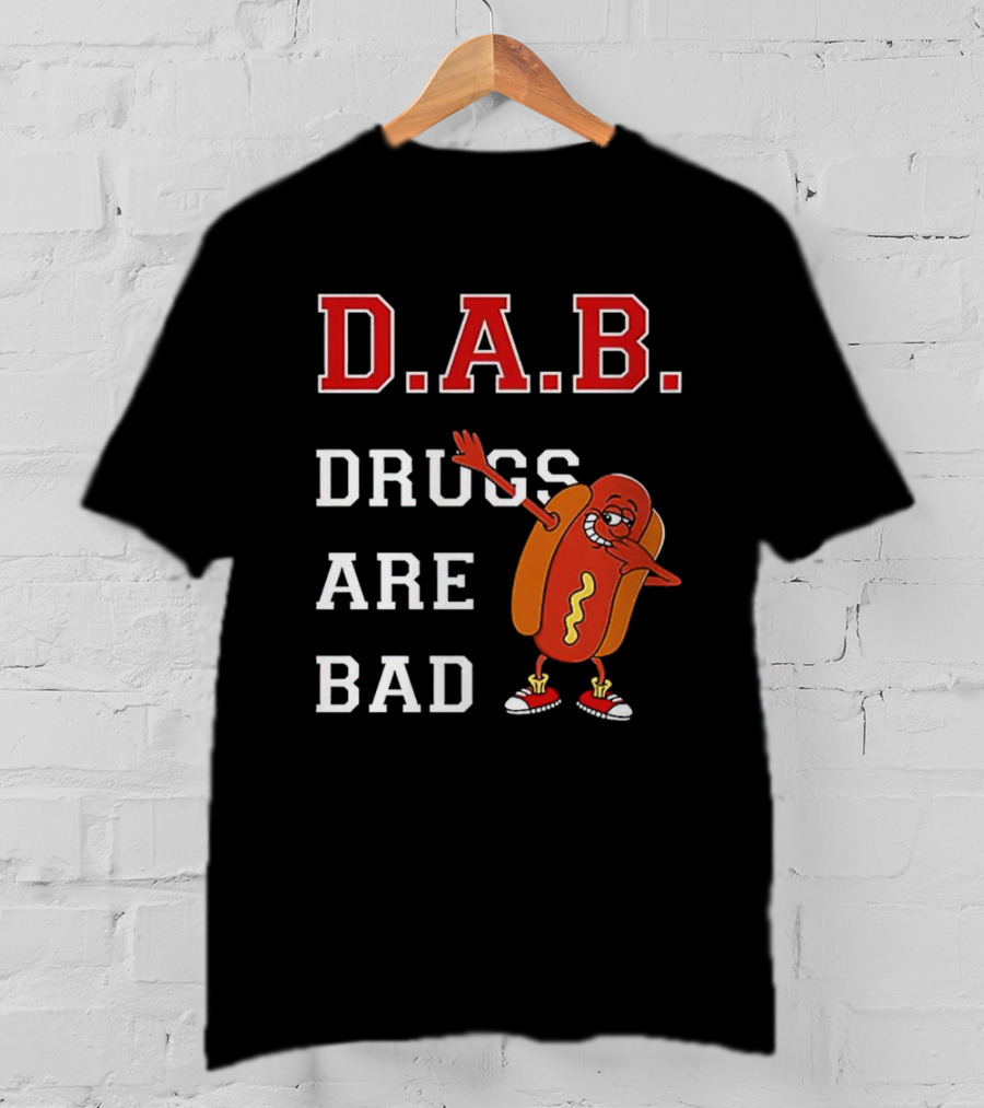 D.A.B. Hot Dog Dab Drugs Are Bad T-Shirt