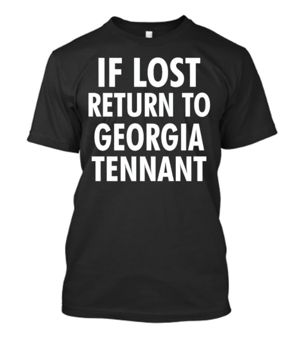If Lost Return To Georgia Tennant T-Shirt