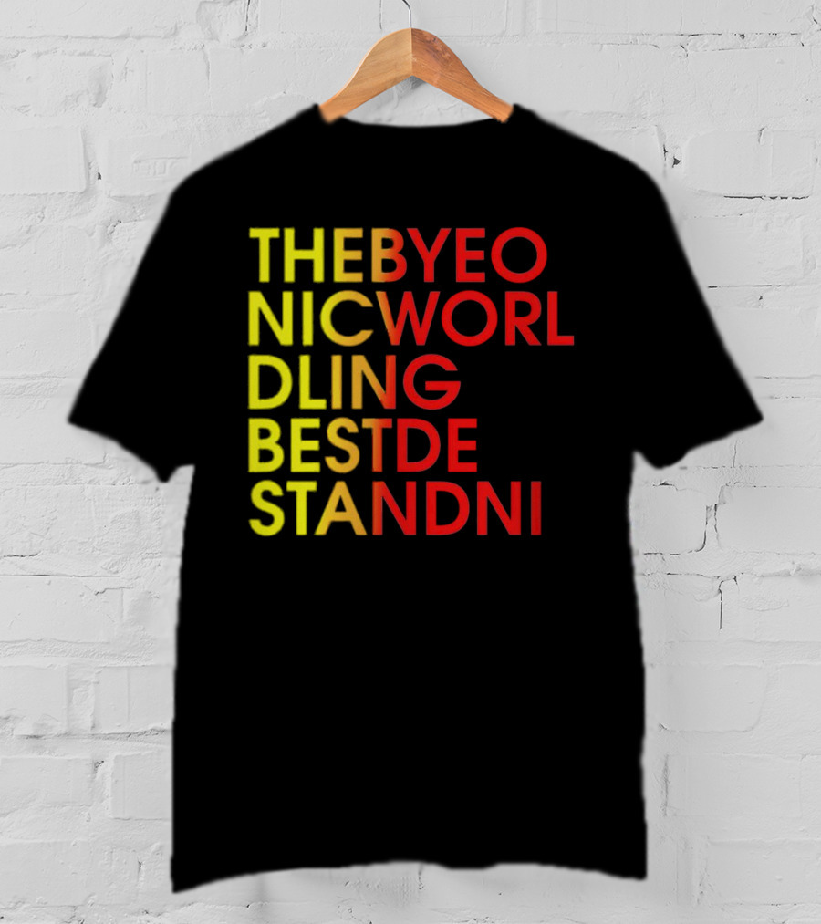 Thebyeo Nicworl Dling Bestde Standni T-Shirt