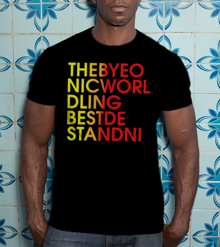 Thebyeo Nicworl Dling Bestde Standni T-Shirt