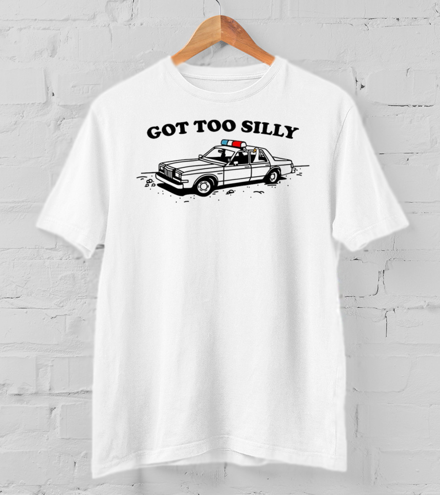 Got Too Silly Police Car T-Shirt